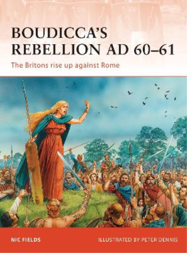 Nic Fields Boudicca’s Rebellion AD 60–61 (Tascabile) Campaign