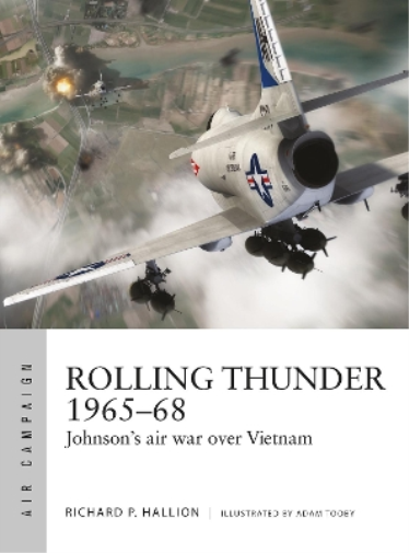 Richard P. Hallion Rolling Thunder 1965–68 (Tascabile) Air Campaign