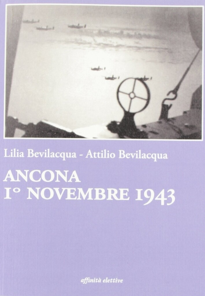 Ancona 1° Novembre 1943 - [Affinità Elettive Edizioni]
