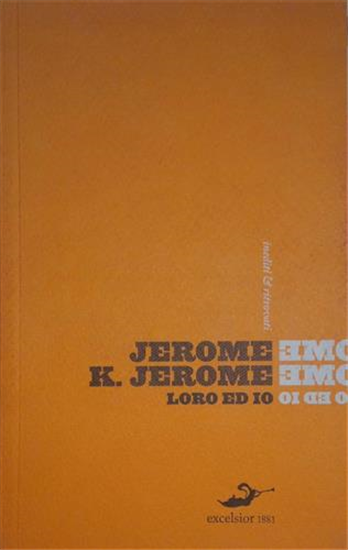 Klapka Jerome, Jerome. - Loro ed Io.