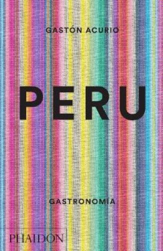 Gastón Acurio Peru. Gastronomia (Peru: The Cookbook) (Spanish (Copertina rigida)