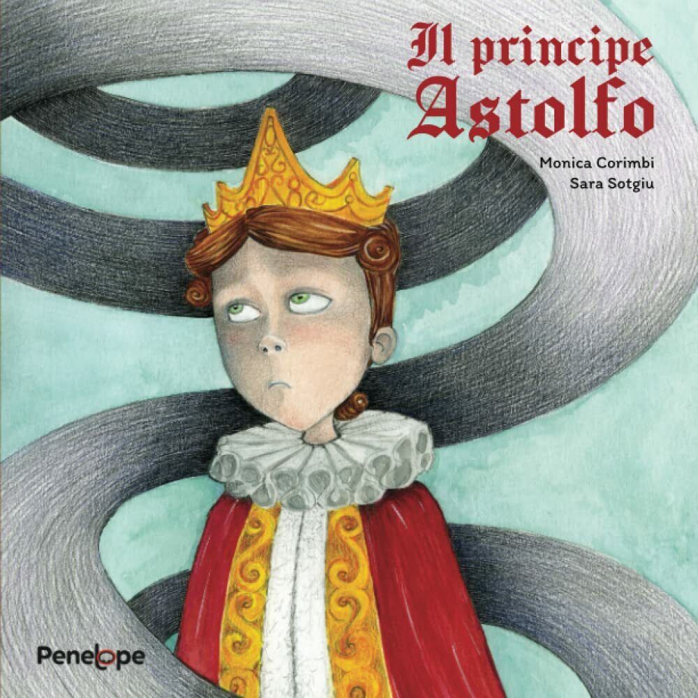 Il principe Astolfo: Storia di amicizia e libertà di Penelope Books Penelope Boo