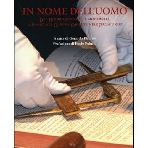 LIBRO IN NOME DELL' UOMO IL RUOLO DEL GRANDE ORIENTE NELL'ITALIA UNITA G. RAFFI