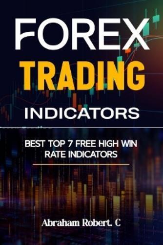 Abraham Robert C Forex Trading Indicators (Tascabile)