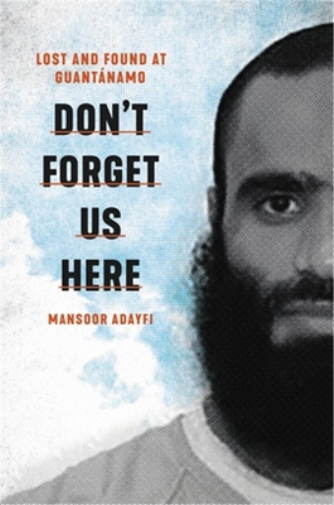 Mansoor Adayfi Don't Forget Us Here (Copertina rigida)