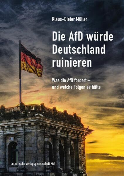 Klaus-Dieter Mü Die AfD würde Deutschland ruinieren: Was die AfD for (Tascabile)