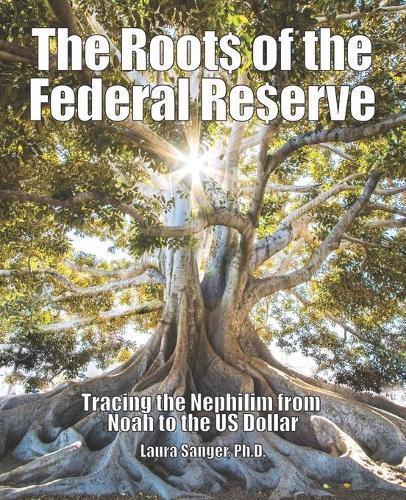 Laura Sanger The Roots of the Federal Reserve (Tascabile)