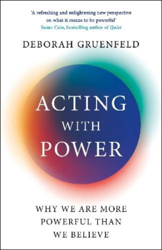 Deborah Gruenfeld Acting with Power (Tascabile)