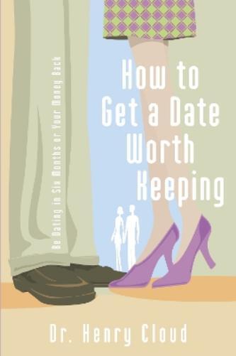 Henry Cloud How to Get a Date Worth Keeping (Tascabile)
