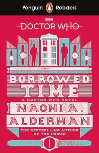 Naomi Alderman Penguin Readers Level 5: Doctor Who: Borrowed Time (E (Tascabile)