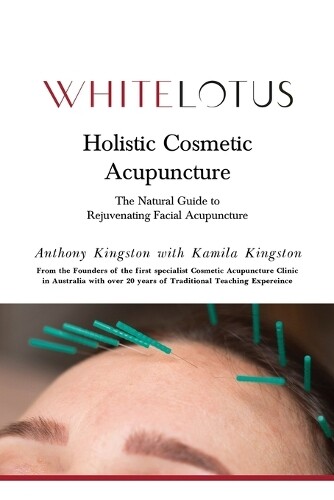 Anthony Kingston Kamila Kingston Holistic Cosmetic Acupuncture (Tascabile)