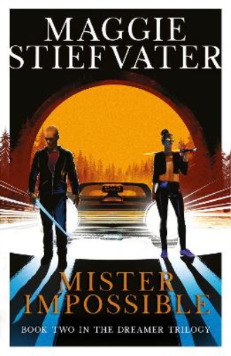 Maggie Stiefvater Mister Impossible (Dreamer Trilogy #2) (Tascabile)