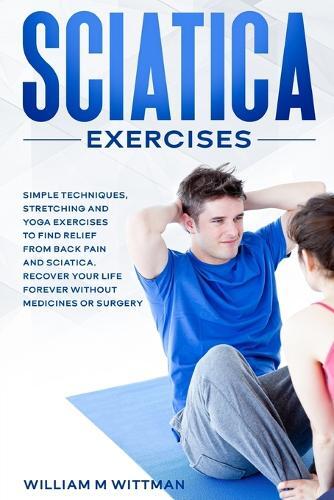 William M Wittmann Sciatica Exercises (Tascabile)