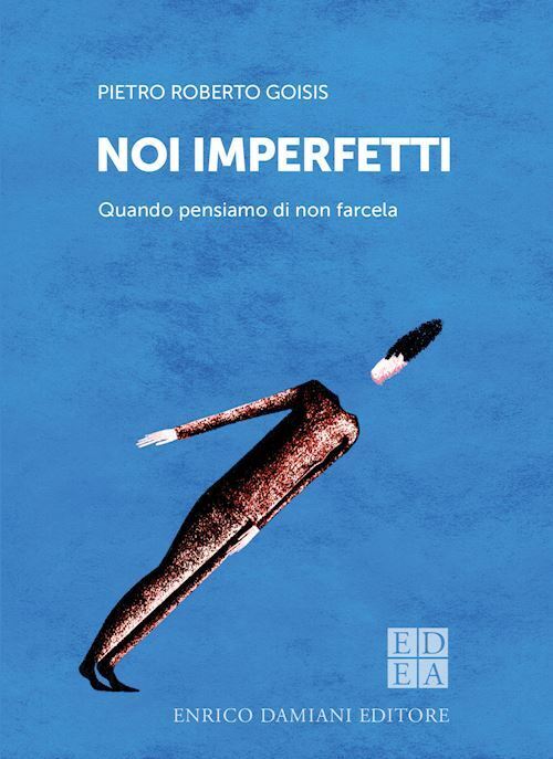 NOI IMPERFETTI. QUANDO PENSIAMO DI NON FARCELA  - GOISIS PIETRO ROBERTO -