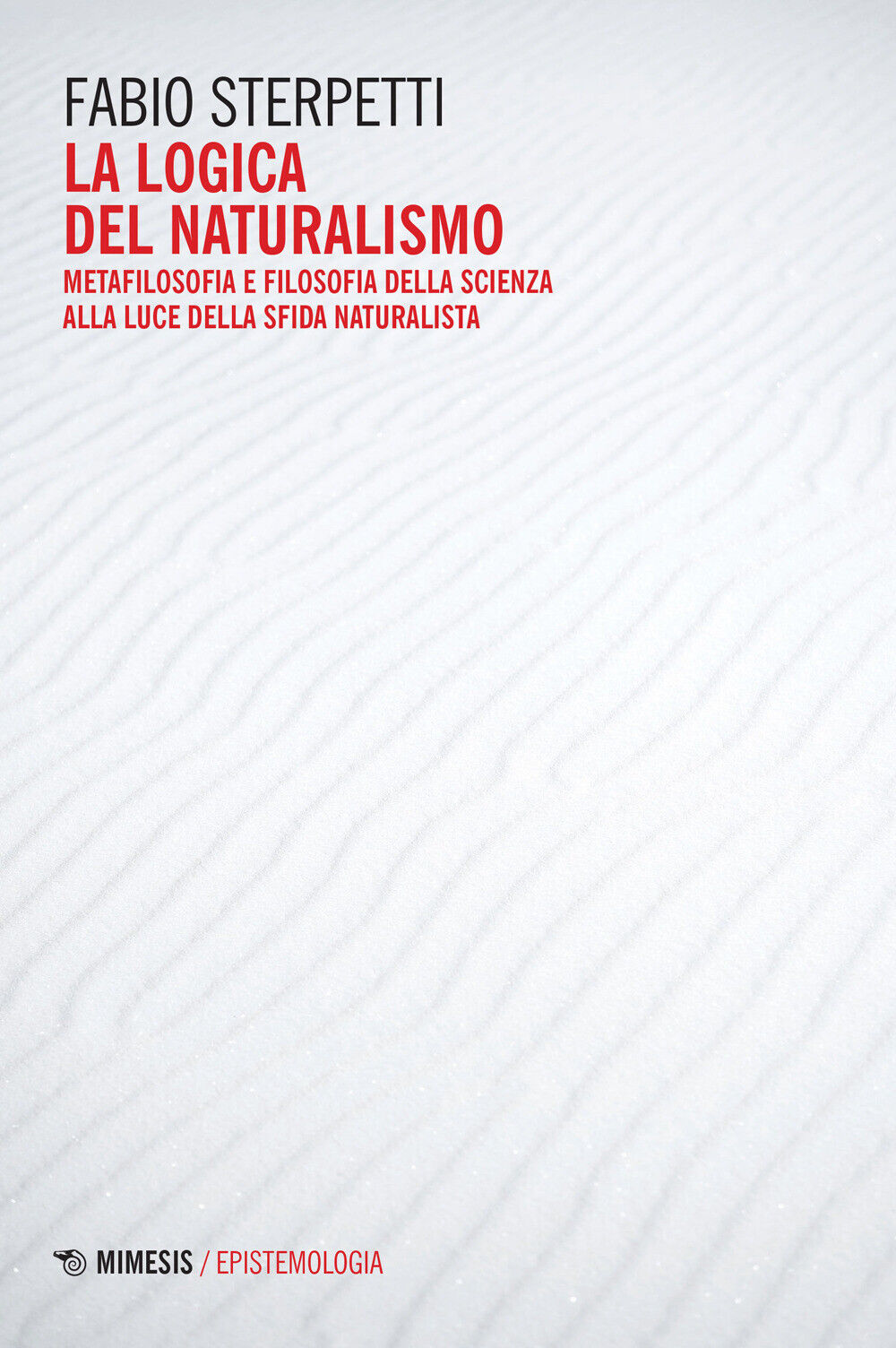 La logica del naturalismo. Metafilosofia e filosofia della scienza alla lu...