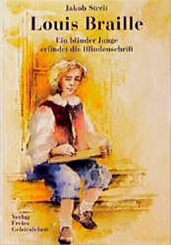 Jakob Streit Ch Louis Braille: Ein blinder Junge erfindet die (Copertina rigida)