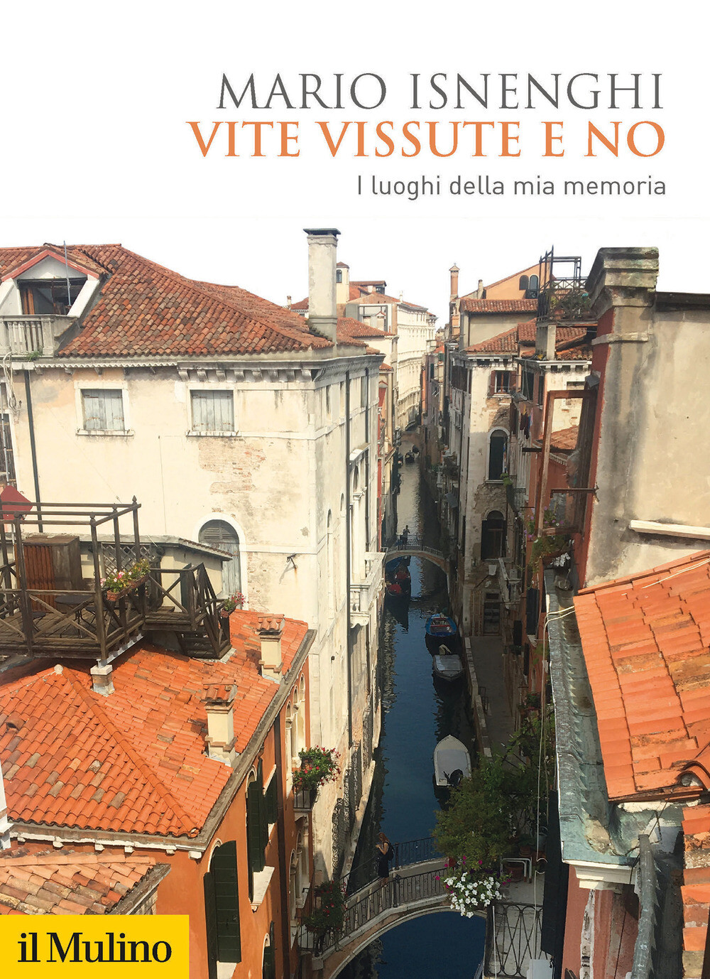 Libri Mario Isnenghi - Vite Vissute E No. I Luoghi Della Mia Memoria