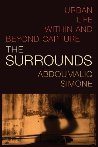 AbdouMaliq Simone The Surrounds (Tascabile) Theory in Forms
