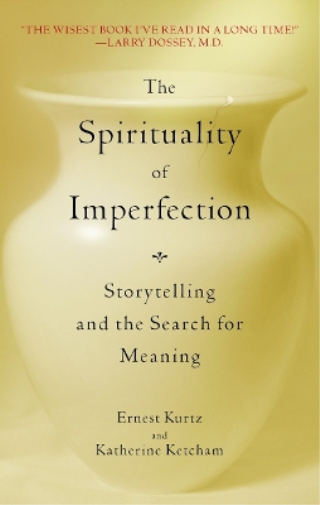 Katherine Ketcham Ernest Kurtz The Spirituality of Imperfection (Tascabile)