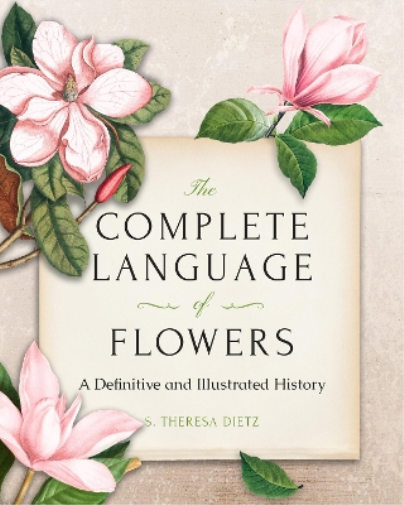 S. Theresa Dietz The Complete Language of Flowers (Copertina rigida)