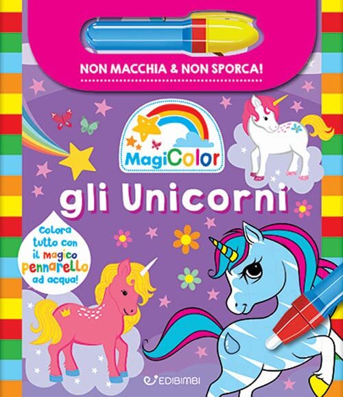 9788855640602 Gli unicorni. Magicolor. Ediz. a spirale. Con pennarello magico -
