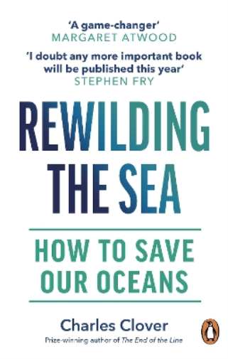 Charles Clover Rewilding the Sea (Tascabile)