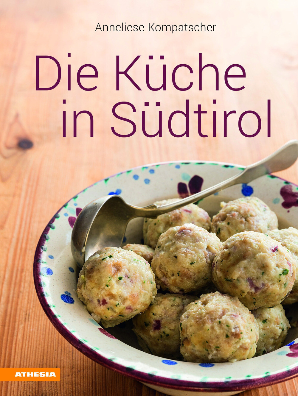 Die Küche in Südtirol. Ediz. illustrata - Kompatscher Anneliese