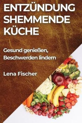 Lena Fischer Entzündungshemmende Küche (Tascabile)