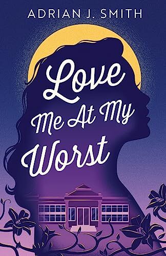 Adrian J Smith Love Me At My Worst (Tascabile)