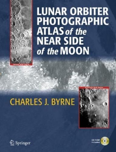 Charles Byrne Lunar Orbiter Photographic Atlas of the Near Si (Copertina rigida)