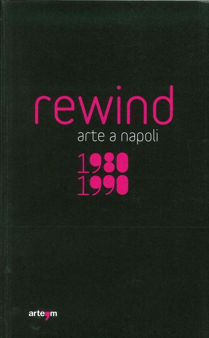 Rewind. Arte a Napoli 1980-1990 - [Arte'm]