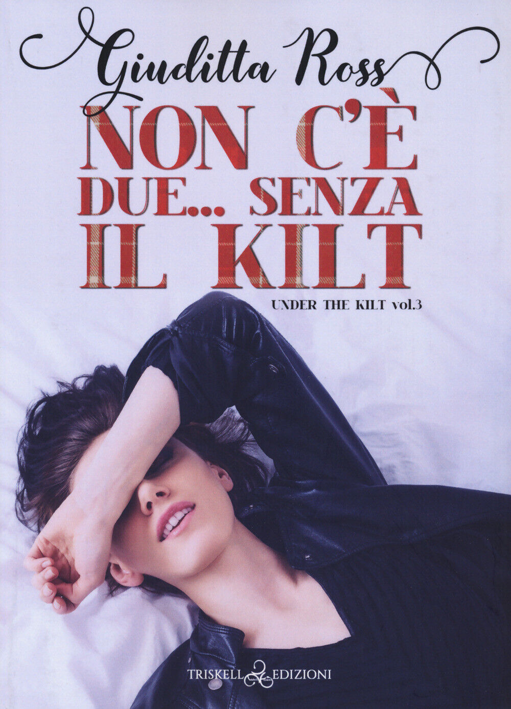 Non c'è due... Senza kilt. Under the kilt. Vol. 3 - Ross Giuditta