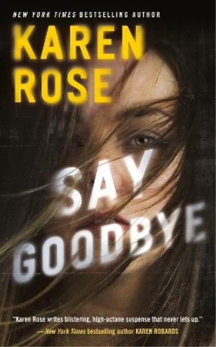 Karen Rose Say Goodbye (Tascabile) Sacramento Series, The
