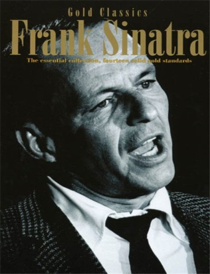 Frank Sinatra. - Frank Sinatra: Gold Classics. The essential collection, fourtee