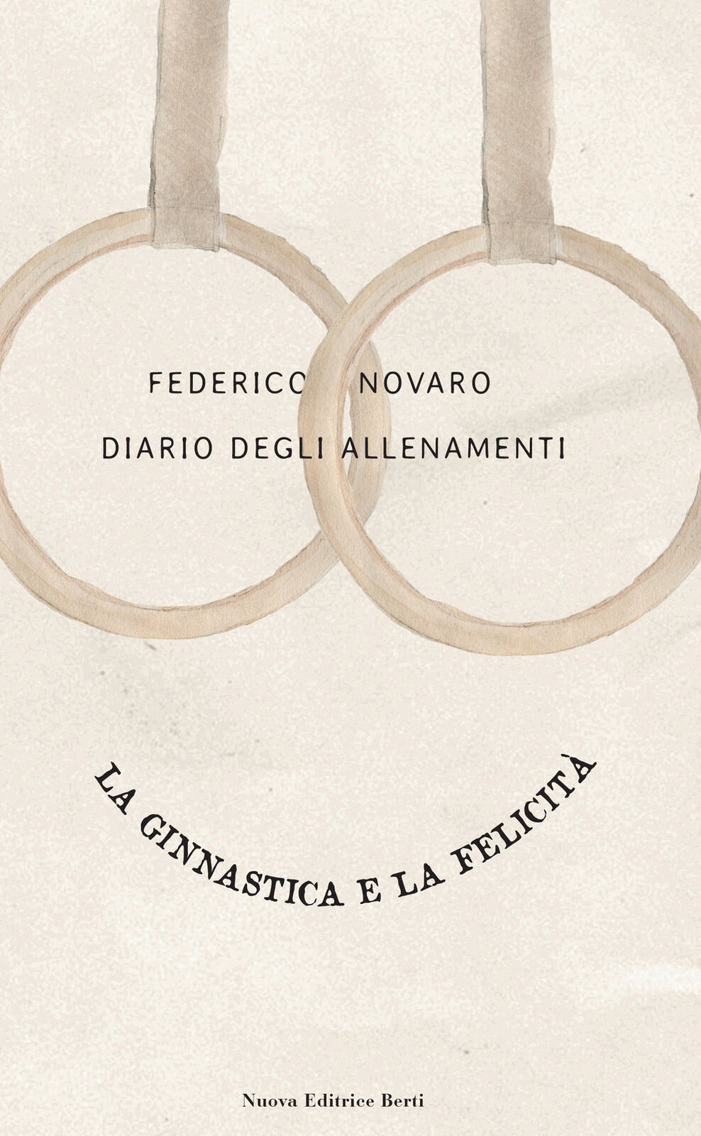 Diario degli allenamenti. La ginnastica e la felicità - Novaro Federico