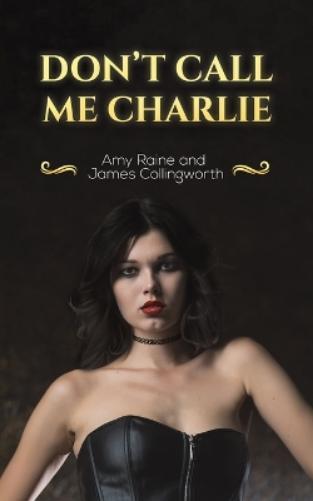 Amy Raine James Collingworth Don't Call Me Charlie (Tascabile)