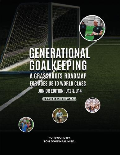 Paul D. Blodgett Paul D Blodgett Generational Goalkeeping (Tascabile)