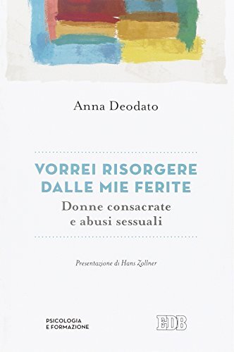 9788810508527 Vorrei risorgere dalle mie ferite. Donne consacrat...busi sessuali