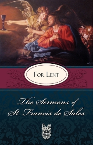 St. Francis de Sales The Sermons of St. Francis De Sales for Lent (Tascabile)