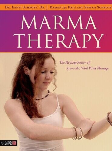 Stefan Schrott Dr Ernst Schrott Dr J. Ramanuja  Marma Therapy (Copertina rigida)