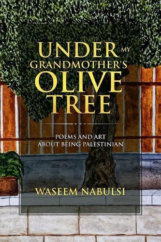 Waseem Nabulsi Under My Grandmother's Olive Tree (Tascabile)