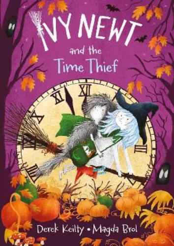 Derek Keilty Ivy Newt and the Time Thief (Tascabile) Ivy Newt in Miracula