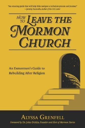 Alyssa Grenfell How to Leave the Mormon Church (Tascabile)