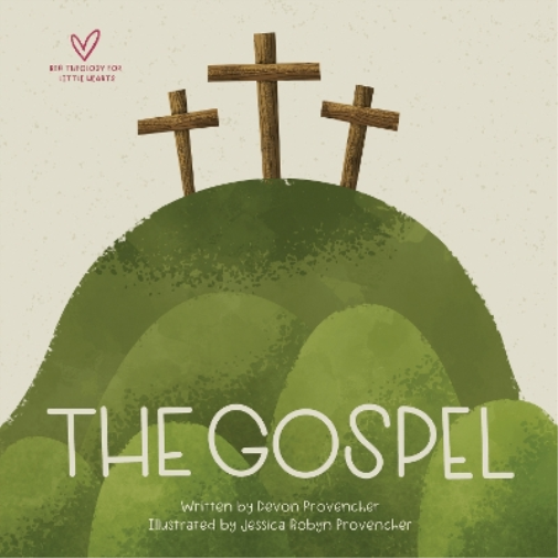 Devon Provencher The Gospel (Libro di cartone) Big Theology for Little Hearts