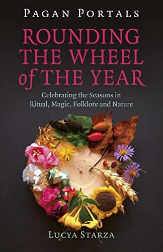 Lucya Starza Pagan Portals - Rounding the Wheel of the Year (Tascabile)