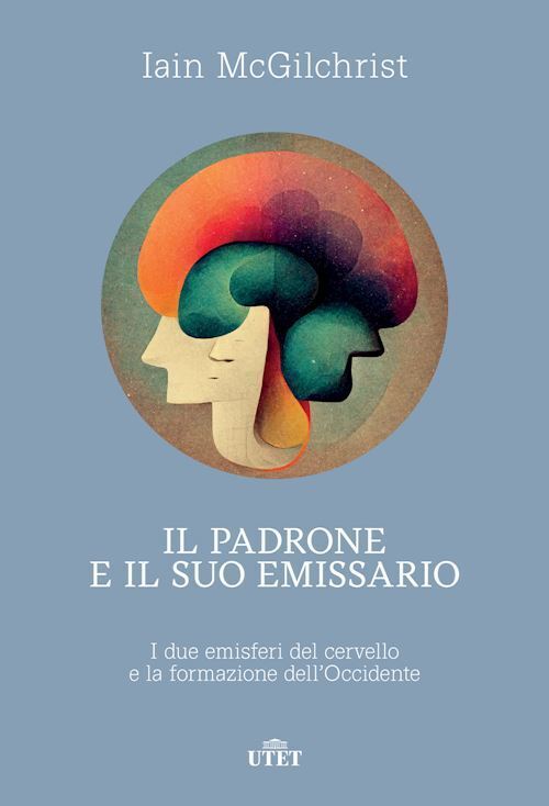 IL PADRONE E IL SUO EMISSARIO  - MCGILCHRIST IAIN - UTET
