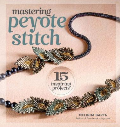 Melinda Barta Mastering Peyote Stitch (Tascabile)