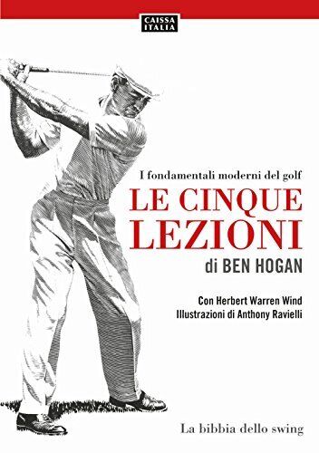 9788867290505 Le cinque lezioni di Ben Hogan. I fondamentali moderni del golf -