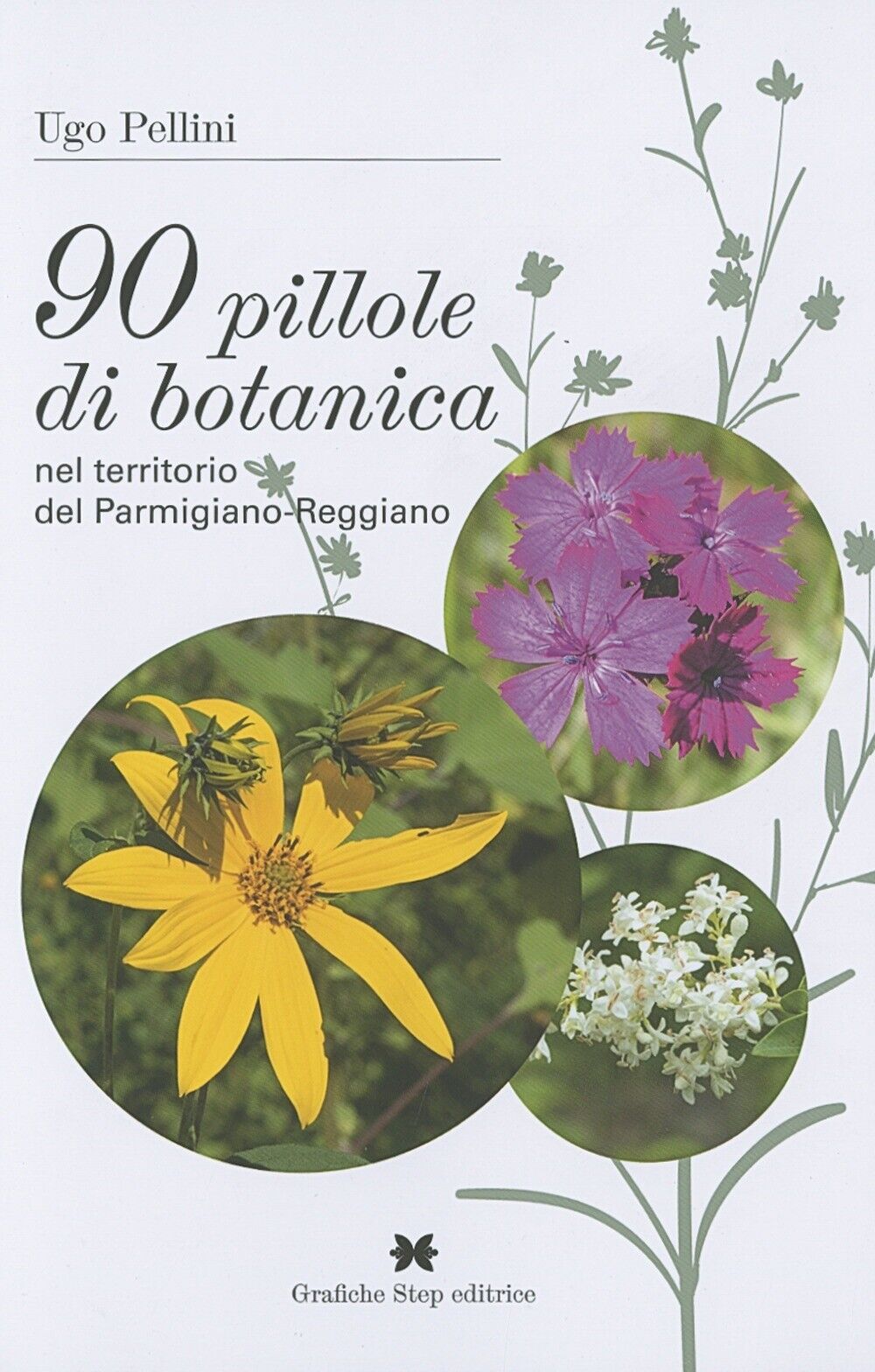 90 pillole di botanica nel territorio del parmigiano-reggiano - [Grafiche Step]