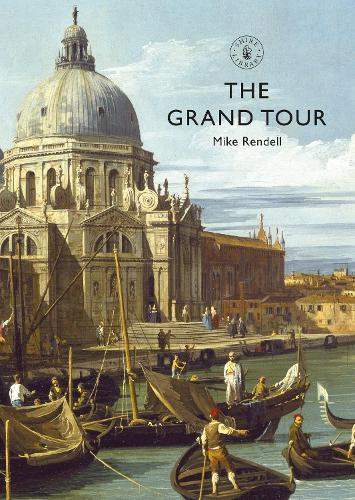 Mike Rendell The Grand Tour (Tascabile) Shire Library
